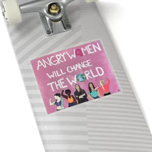 ANGRY WOMEN WILL CHANGE THE WORLD - Kiss-Cut Stickers