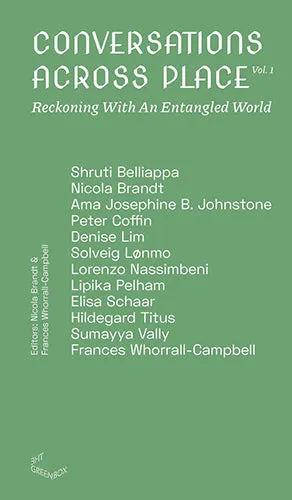 Conversations Across Place Vol. 1: Reckoning With An Entangled World