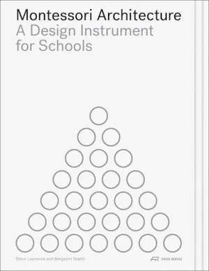 Montessori Architecture: A Design Instrument for Schools