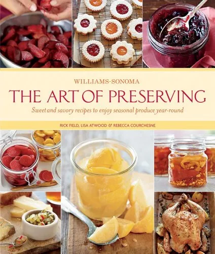The Art of Preserving (Williams-Sonoma) Hardcover! With over 130 recipes, step-by-step techniques, helpful tips from professionals, and scores of inspiring ideas for ways to use preserves in other recipes